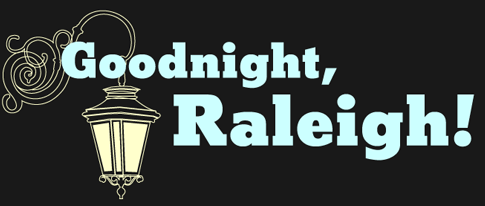 Goodnight, Raleigh!